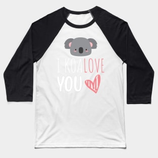 I Koalove You Funny Valentine's Day Saying Baseball T-Shirt